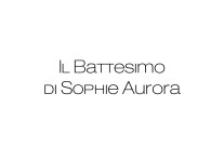 battesimo sophie aurora